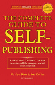 The Complete Guide to Self-Publishing by Sue Collier and Marilyn Ross