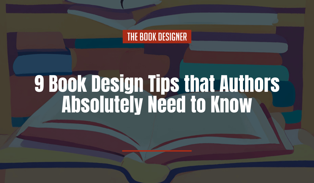9 Book Design Tips that Authors Absolutely Need to Know