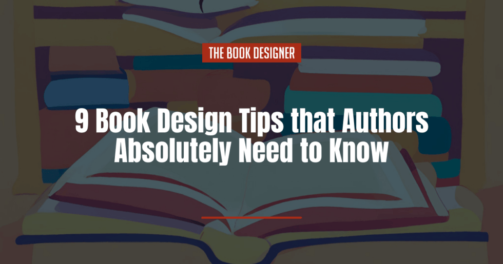 9 Book Design Tips that Authors Absolutely Need to Know