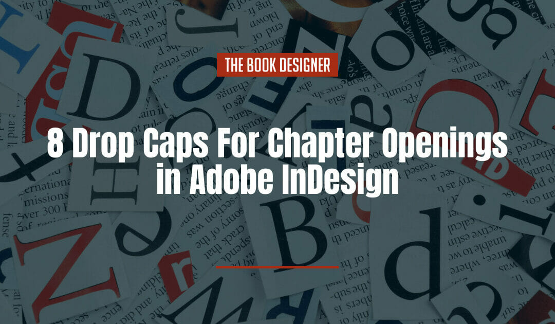 8 Drop Caps For Chapter Openings in Adobe InDesign