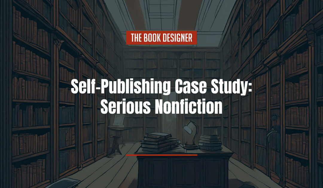 Self-Publishing Case Study: Serious Nonfiction