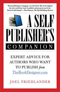 A Self-Publisher's Companion A Self-Publisher's Companion by Joel Friedlander