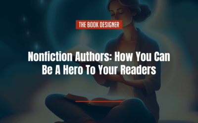 Nonfiction Authors: How You Can Be A Hero To Your Readers