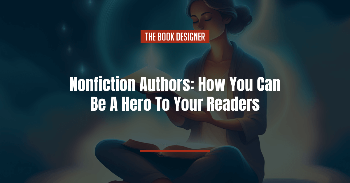 Nonfiction authors be a hero to your readers