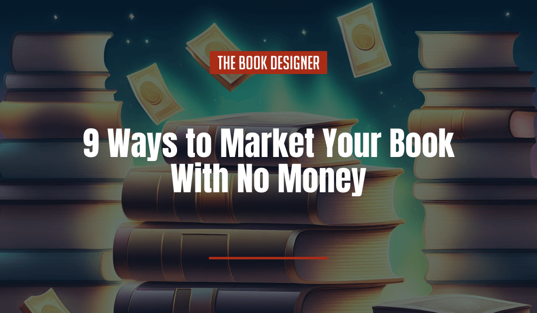 9 Ways to Market Your Book With No Money