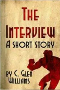 The Interview: A Short Story