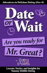 Date or Wait: Are You Ready for Mr. Great?