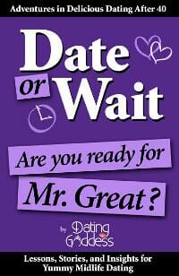 Date or Wait: Are You Ready for Mr. Great?