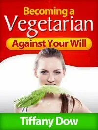 Becoming a Vegetarian Against Your Will Becoming a Vegetarian Against Your Will