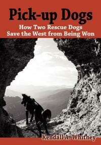 Pick-Up Dogs: How Two Rescue Dogs Save the West From Being Won