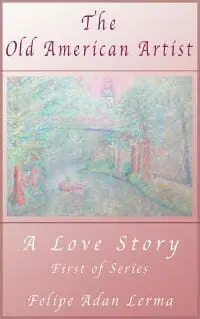 The Old American Artist, a Love Story The Old American Artist, a Love Story