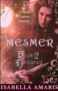 Mesmer, Book 2: Favoured (A Three Towers Fantasy) Mesmer, Book 2: Favoured (A Three Towers Fantasy)