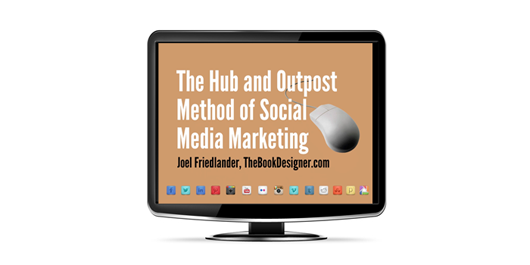 The Hub and Outpost Method of Social Media Marketing