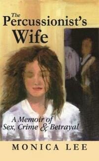 The Percussionist's Wife: A Memoir of Sex, Crime & Betrayal