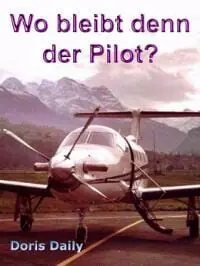 Wo bleibt denn der Pilot? Wo bleibt denn der Pilot?