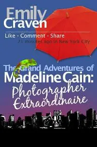 The Grand Adventures of Madeline Cain Photographer Extraordinaire