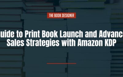 Guide to Print Book Launch and Advance Sales Strategies with Amazon KDP