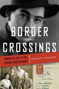 Border Crossings: Coming of Age in the Czech Resistance