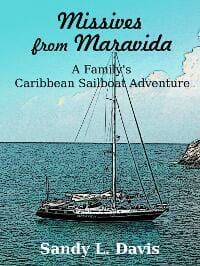 Missives from Maravida: A Family's Caribbean Sailboat Adventure