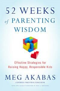 52 Weeks of Parenting Wisdom: Effective Strategies for Raising Happy, Responsible Kids