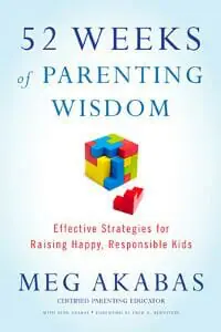 52 Weeks of Parenting Wisdom: Effective Strategies for Raising Happy, Responsible Kids