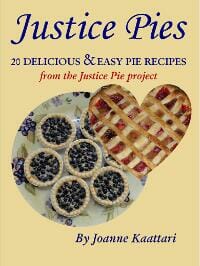 Justice Pies: 20 Delicious and Easy Pie Recipes from the Justice Pie Project