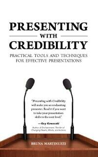 Presenting with Credibility: Practical Tools and Techniques for Effective Presentations