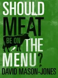 Should Meat Be On The Menu? Should Meat Be On The Menu?