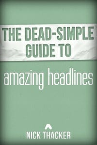 The Dead-Simple Guide to Amazing Headlines