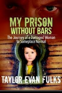 My Prison Without Bars:The Journey of a Damaged Woman to Someplace Normal