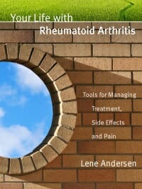 Your Life with Rheumatoid Arthritis: Tools for Managing Treatment, Side Effects and Pain