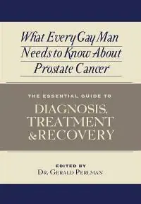 What Every Gay Man Needs to Know About Prostate Cancer