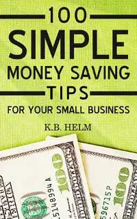 100 Simple Money Saving Tips For Your Small Business 100 Simple Money Saving Tips For Your Small Business