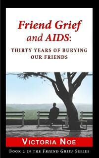 Friend Grief and AIDS: Thirty Years of Burying Our Friends