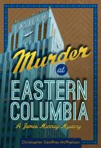 Murder at Eastern Columbia Murder at Eastern Columbia