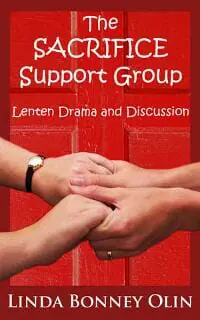 The Sacrifice Support Group: Lenten Drama and Discussion The Sacrifice Support Group: Lenten Drama and Discussion