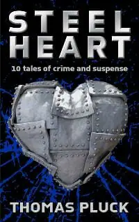 Steel Heart: 10 Tales of Crime and Suspense Steel Heart: 10 Tales of Crime and Suspense