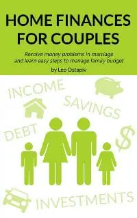 HOME FINANCES for COUPLES. Resolve Money Problems in Marriage and Learn Easy Steps to Manage your Family Budget