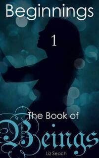 The Book of Beings: Beginnings