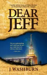 DEAR JEFF: Candid Advice from an Older Brother on Preparing to Enter the Mormon Temple