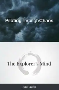 Piloting Through Chaos — The Explorer’s Mind Piloting Through Chaos — The Explorer’s Mind