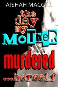 The Day My Mother Murdered ...herself