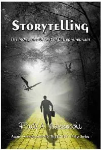 STORYTELLING - The Indispensable Art of Entrepreneurism STORYTELLING - The Indispensable Art of Entrepreneurism