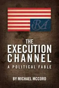 The Execution Channel: A Political Fable The Execution Channel: A Political Fable