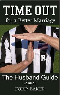Time Out for a Better Marriage: The Husband Guide Volume I
