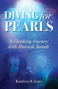 Diving for Pearls: A Thinking Journey with Hannah Arendt