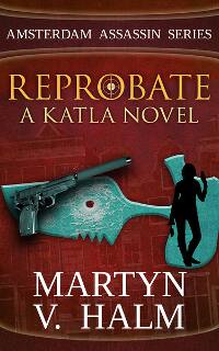 Reprobate - A Katla Novel (Amsterdam Assassin Series)