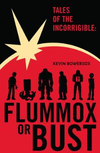 Tales of the Incorrigible: Flummox or Bust