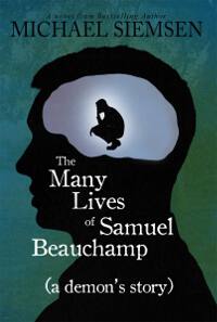 The Many Lives of Samuel Beauchamp (a demon's story)