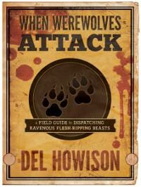 When Werewolves Attack: A Guide to Dispatching Ravenous Flesh-Ripping Beasts